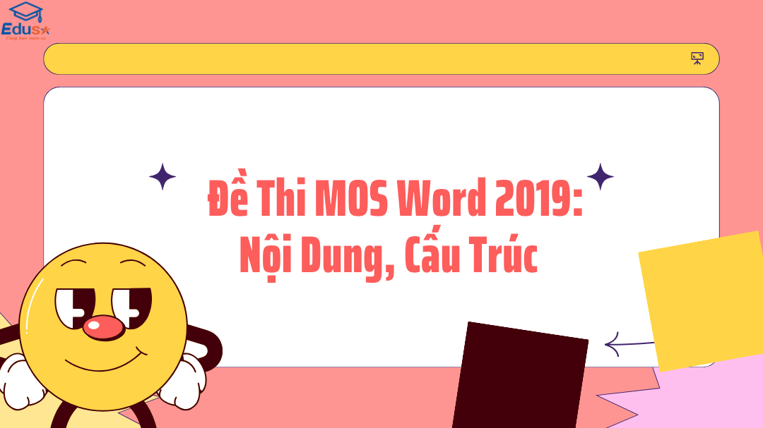  Đề Thi MOS Word 2019: Nội Dung, Cấu Trúc 