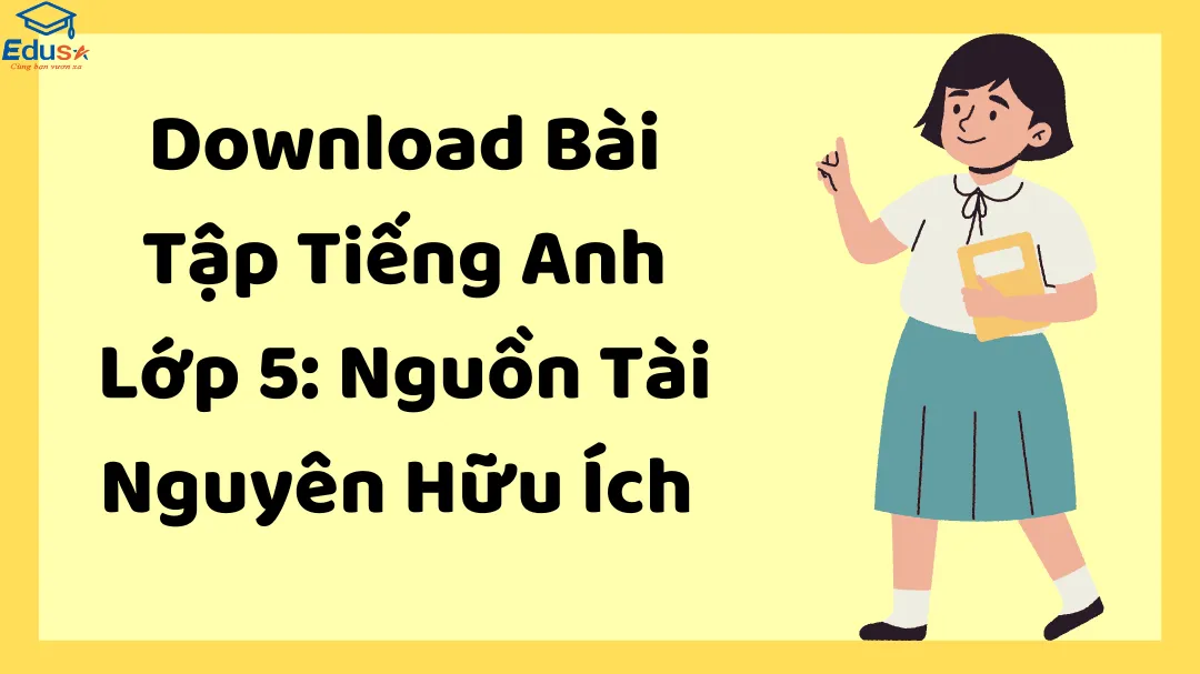 Download Bài Tập Tiếng Anh Lớp 5: Nguồn Tài Nguyên Hữu Ích 