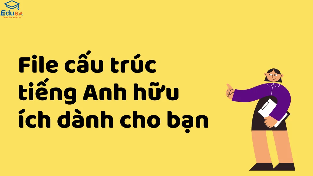 File cấu trúc tiếng Anh hữu ích dành cho bạn