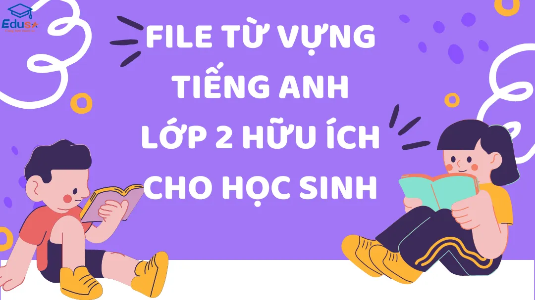 File Từ Vựng Tiếng Anh Lớp 2 Hữu Ích Cho Học Sinh