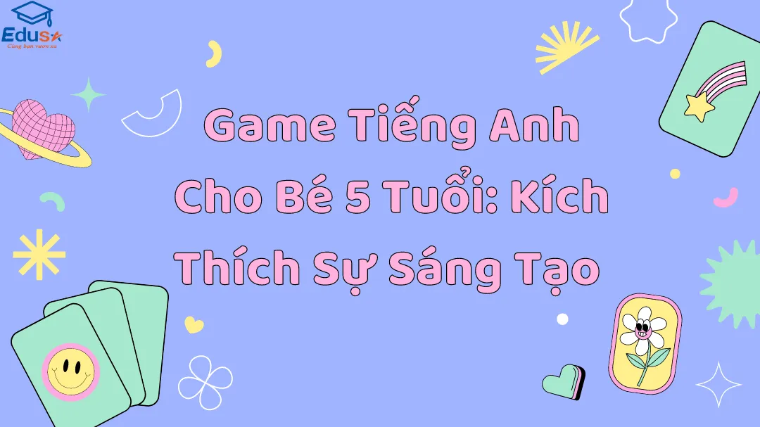 Game Tiếng Anh Cho Bé 5 Tuổi: Kích Thích Sự Sáng Tạo