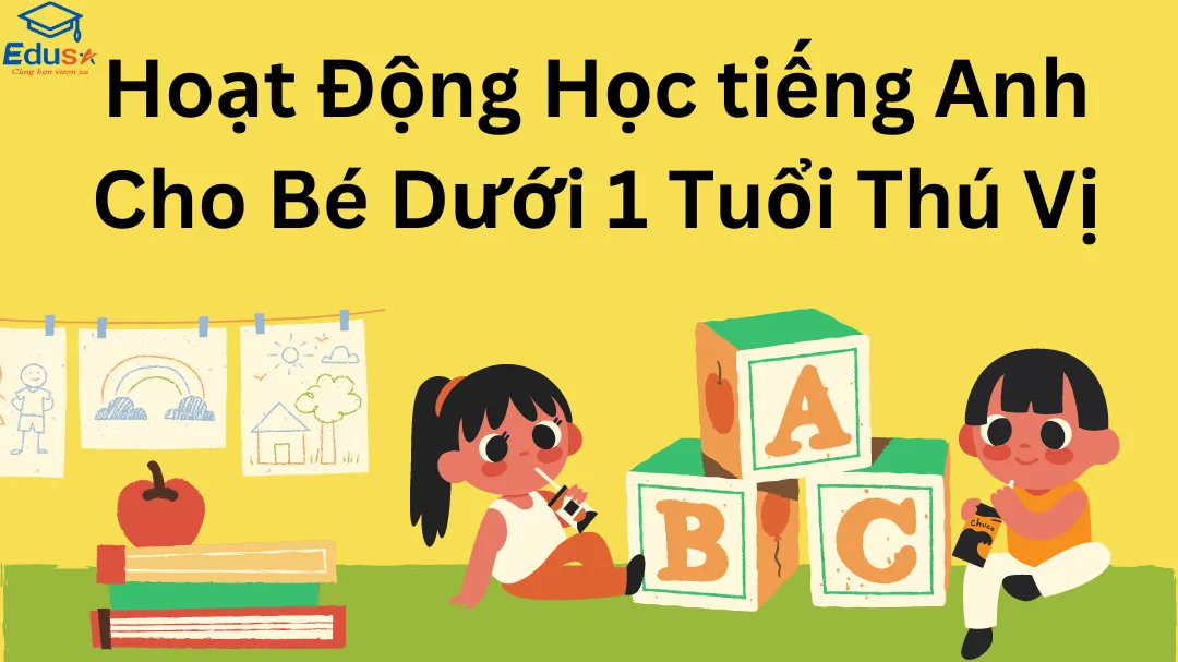 Hoạt Động Học Tiếng Anh Cho Bé Dưới 1 Tuổi Thú Vị