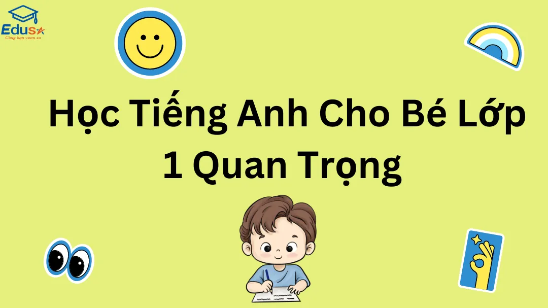 Học Tiếng Anh Cho Bé Lớp 1 Quan Trọng
