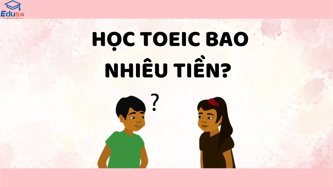 Học TOEIC Bao Nhiêu Tiền? 