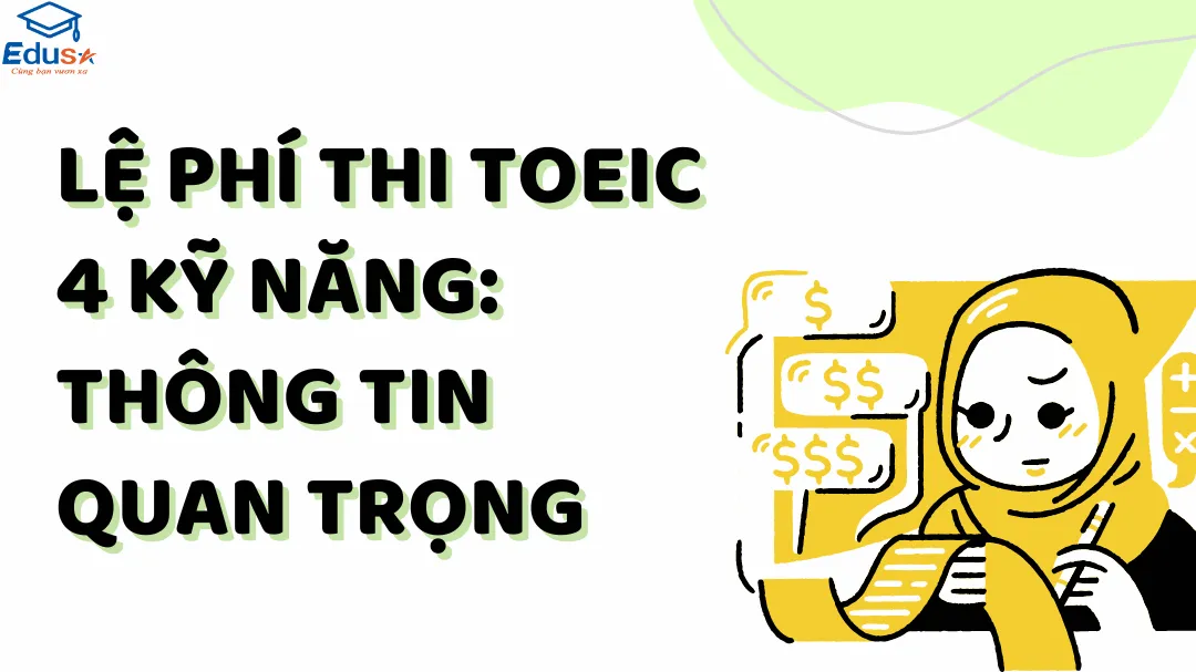 Lệ Phí Thi TOEIC 4 Kỹ Năng: Thông Tin Quan Trọng