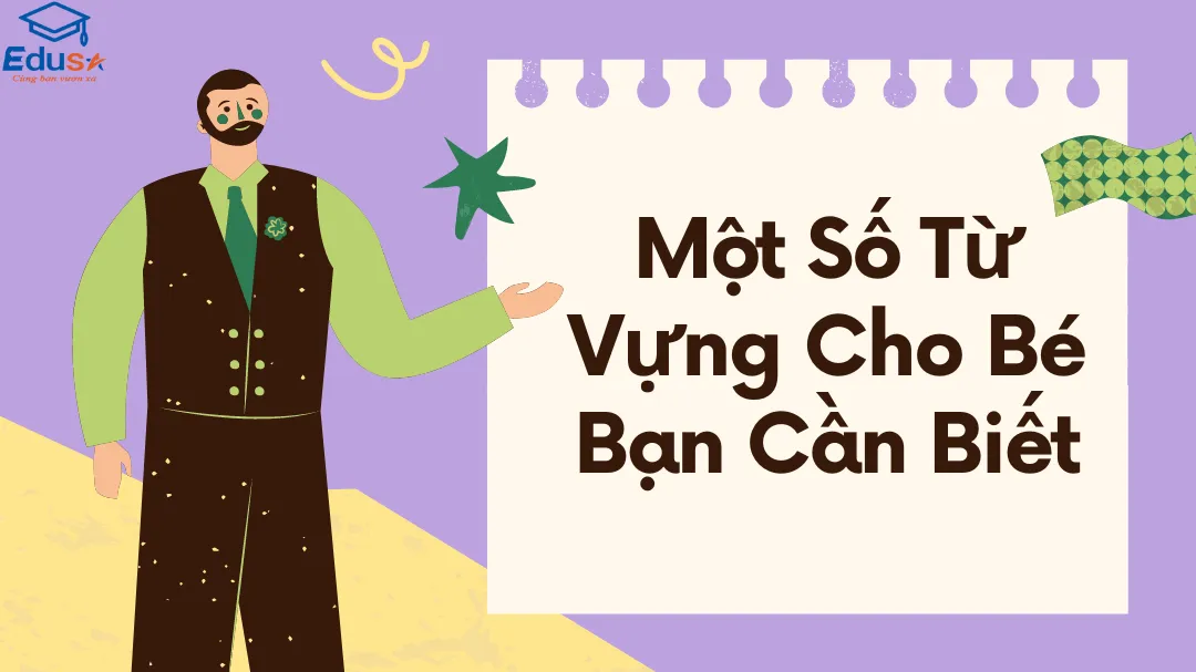 Một Số Từ Vựng Cho Bé Bạn Cần Biết