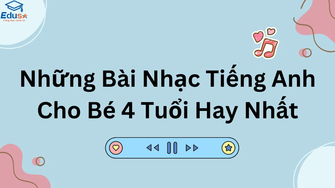 Những Bài Nhạc Tiếng Anh Cho Bé 4 Tuổi Hay Nhất