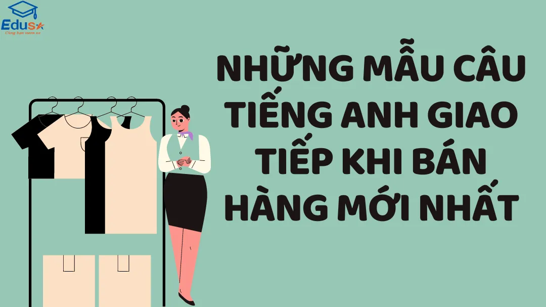 Những Mẫu Câu Tiếng Anh Giao Tiếp Khi Bán Hàng Mới Nhất