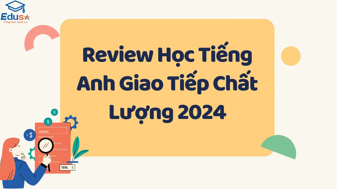 Review Học Tiếng Anh Giao Tiếp Chất Lượng 2024