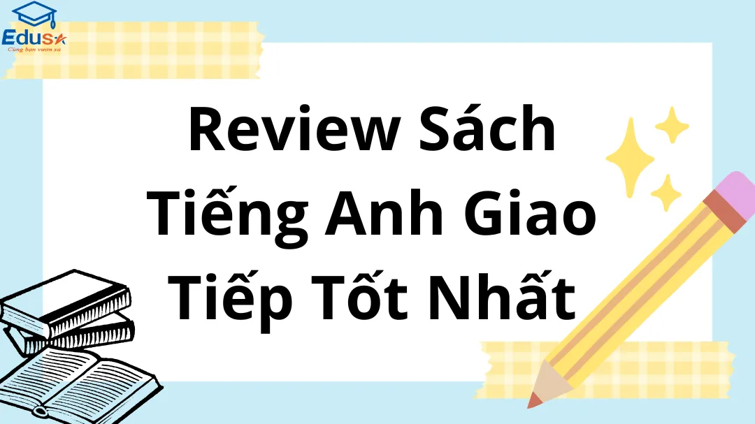 Review Sách Tiếng Anh Giao Tiếp Tốt Nhất