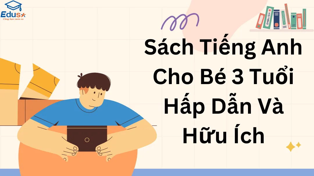 Sách Tiếng Anh Cho Bé 3 Tuổi Hấp Dẫn Và Hữu Ích
