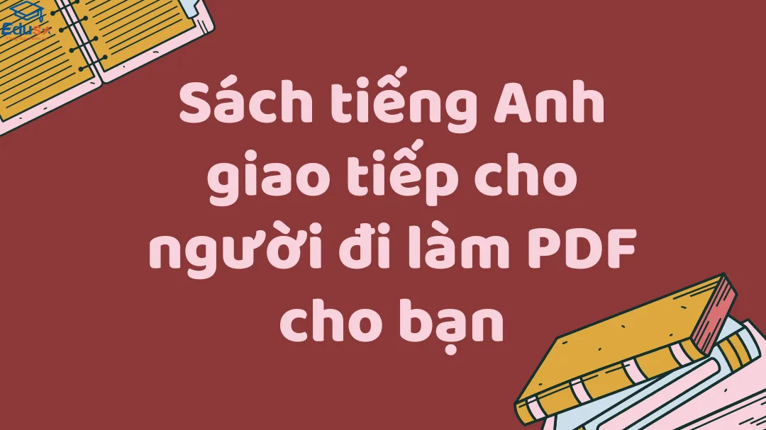 Sách tiếng Anh giao tiếp cho người đi làm PDF cho bạn