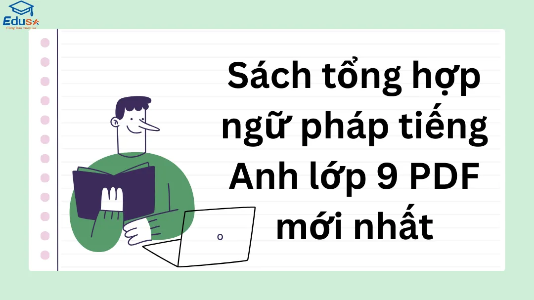 Sách tổng hợp ngữ pháp tiếng Anh lớp 9 PDF mới nhất