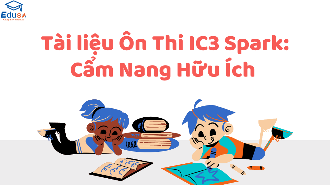 Tài liệu Ôn Thi IC3 Spark: Cẩm Nang Hữu Ích 