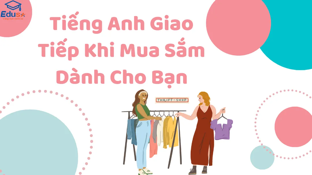 Tiếng Anh Giao Tiếp Khi Mua Sắm Dành Cho Bạn