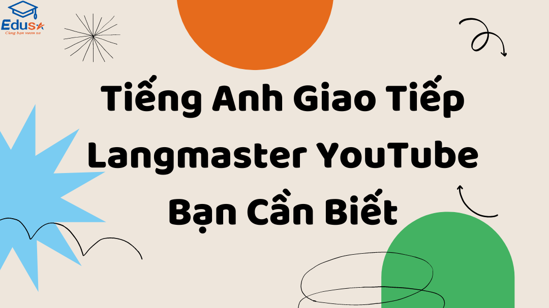 Tiếng Anh Giao Tiếp Langmaster YouTube Bạn Cần Biết