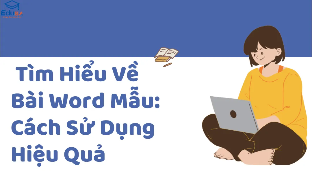  Tìm Hiểu Về Bài Word Mẫu: Cách Sử Dụng Hiệu Quả