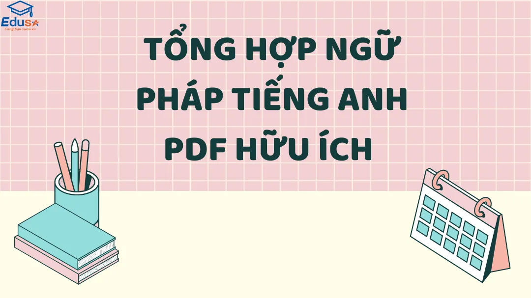 Tổng Hợp Ngữ Pháp Tiếng Anh PDF Hữu Ích 