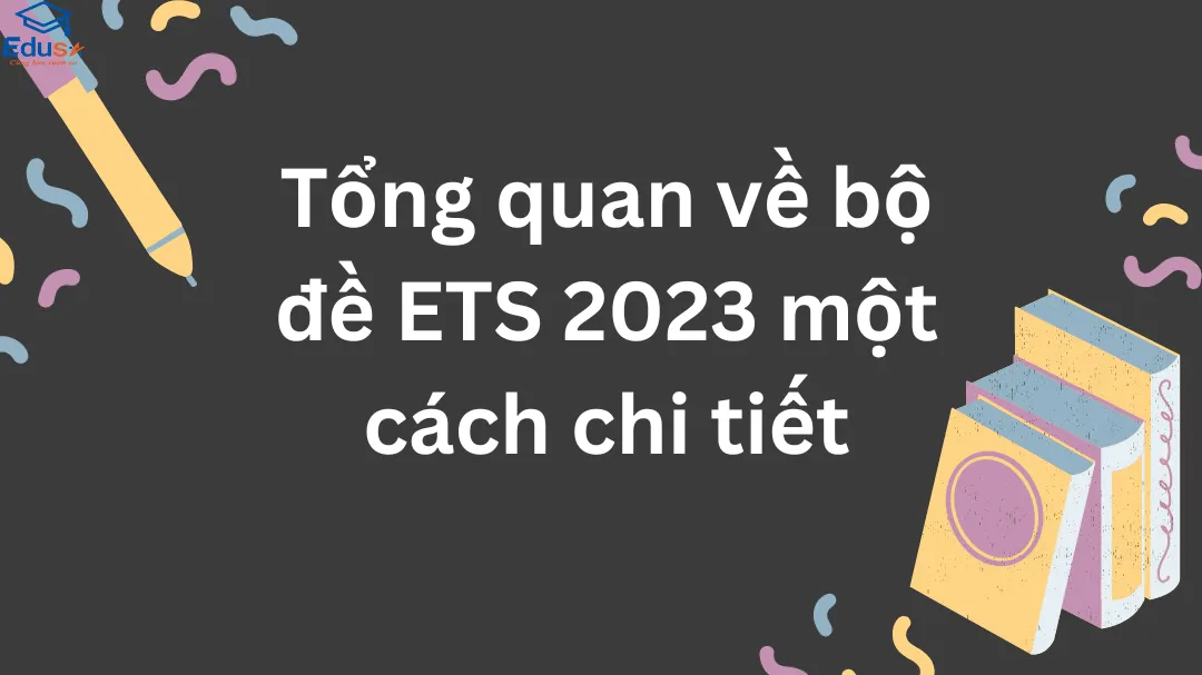 Tổng quan về bộ đề ETS 2023 một cách chi tiết
