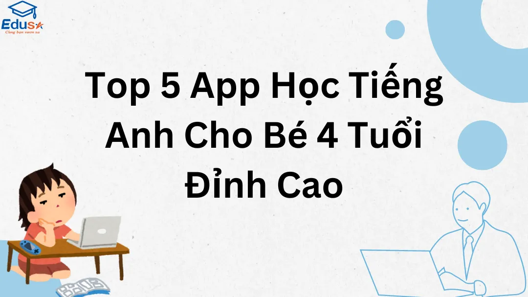Top 5 App Học Tiếng Anh Cho Bé 4 Tuổi Đỉnh Cao