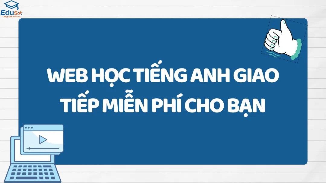 Web học tiếng Anh giao tiếp miễn phí cho bạn