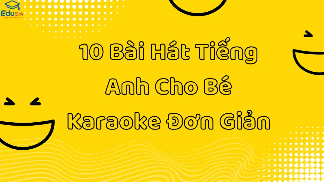10 Bài Hát Tiếng Anh Cho Bé Karaoke Đơn Giản