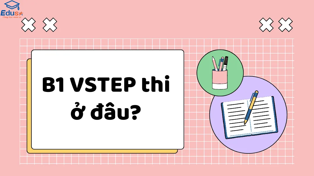 B1 VSTEP thi ở đâu?