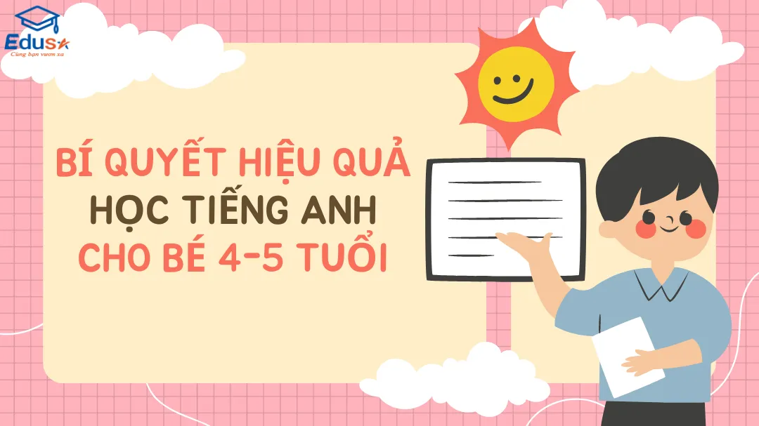 Bí quyết hiệu quả học tiếng anh cho bé 4-5 tuổi