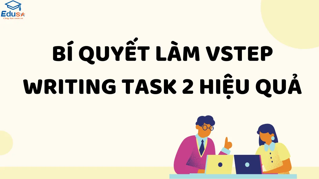 Bí Quyết Làm VSTEP Writing Task 2 Hiệu Quả