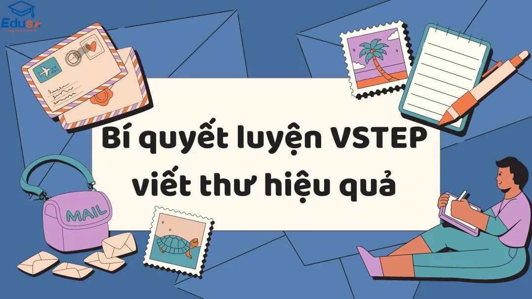 Bí quyết luyện VSTEP viết thư hiệu quả