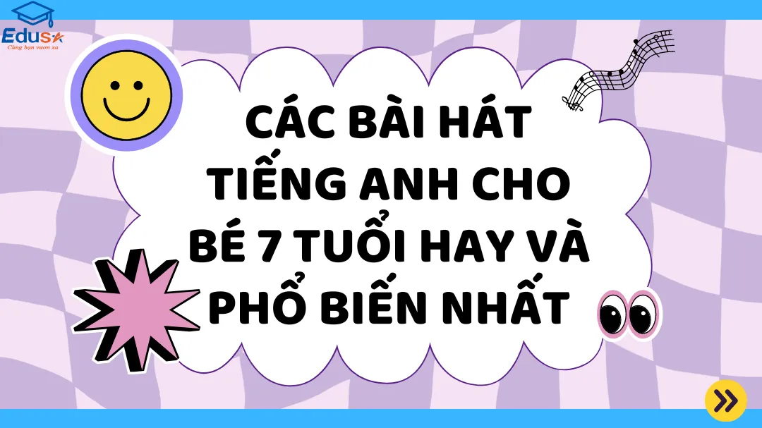 Các Bài Hát Tiếng Anh Cho Bé 7 Tuổi Hay Và Phổ Biến Nhất