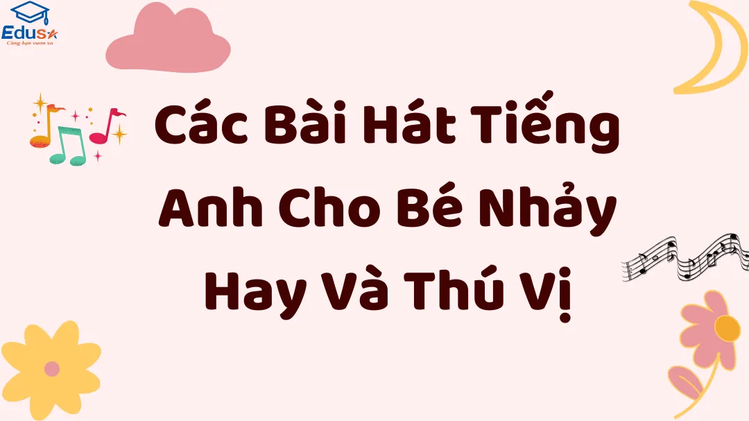 Các Bài Hát Tiếng Anh Cho Bé Nhảy Hay Và Thú Vị