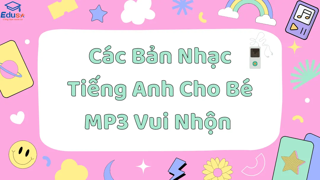 Các Bản Nhạc Tiếng Anh Cho Bé MP3 Vui Nhộn 