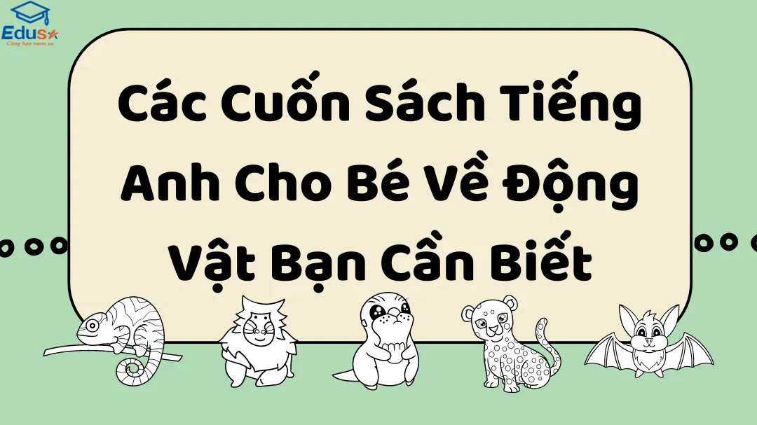 Các Cuốn Sách Tiếng Anh Cho Bé Về Động Vật Bạn Cần Biết