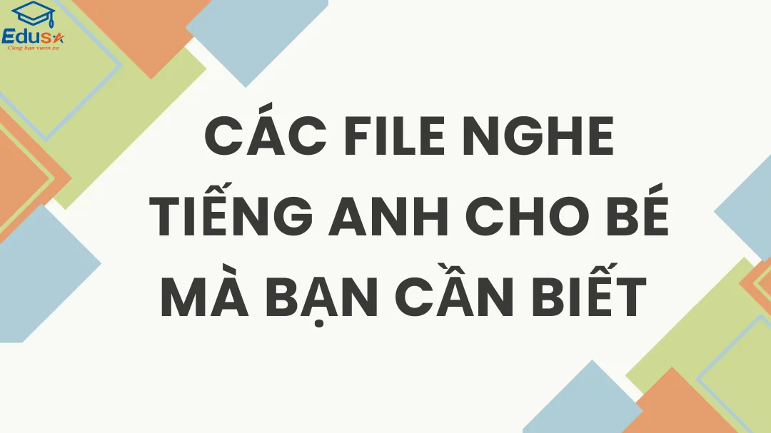 Các File Nghe Tiếng Anh Cho Bé Mà Bạn Cần Biết