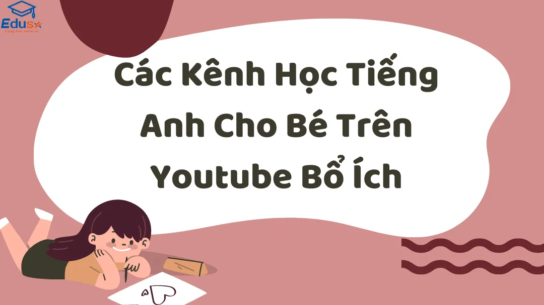 Các Kênh Học Tiếng Anh Cho Bé Trên Youtube Bổ Ích