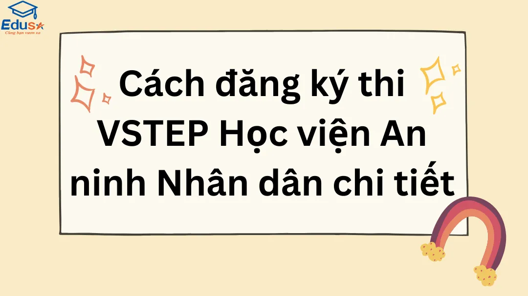 Cách đăng ký thi VSTEP Học viện An ninh Nhân dân chi tiết