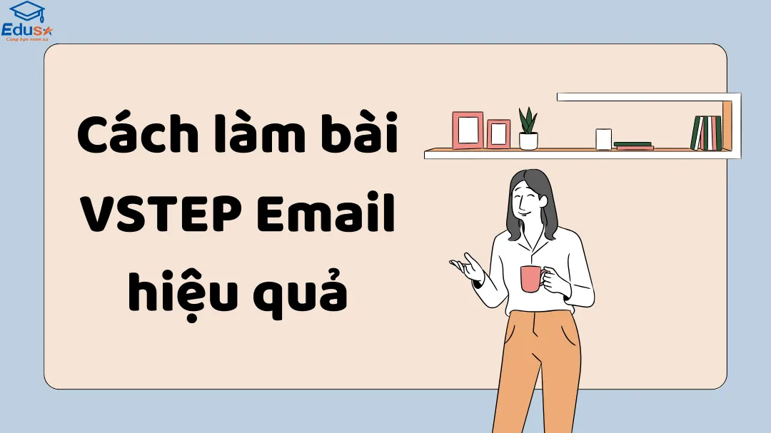 Cách làm bài VSTEP Email hiệu quả