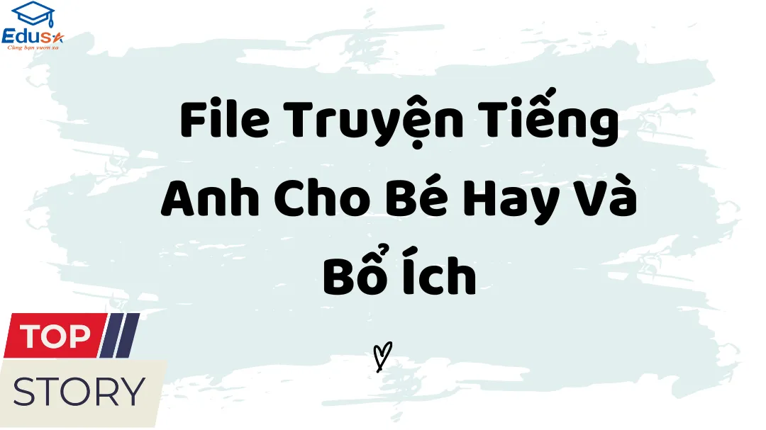 File Truyện Tiếng Anh Cho Bé Hay Và Bổ Ích