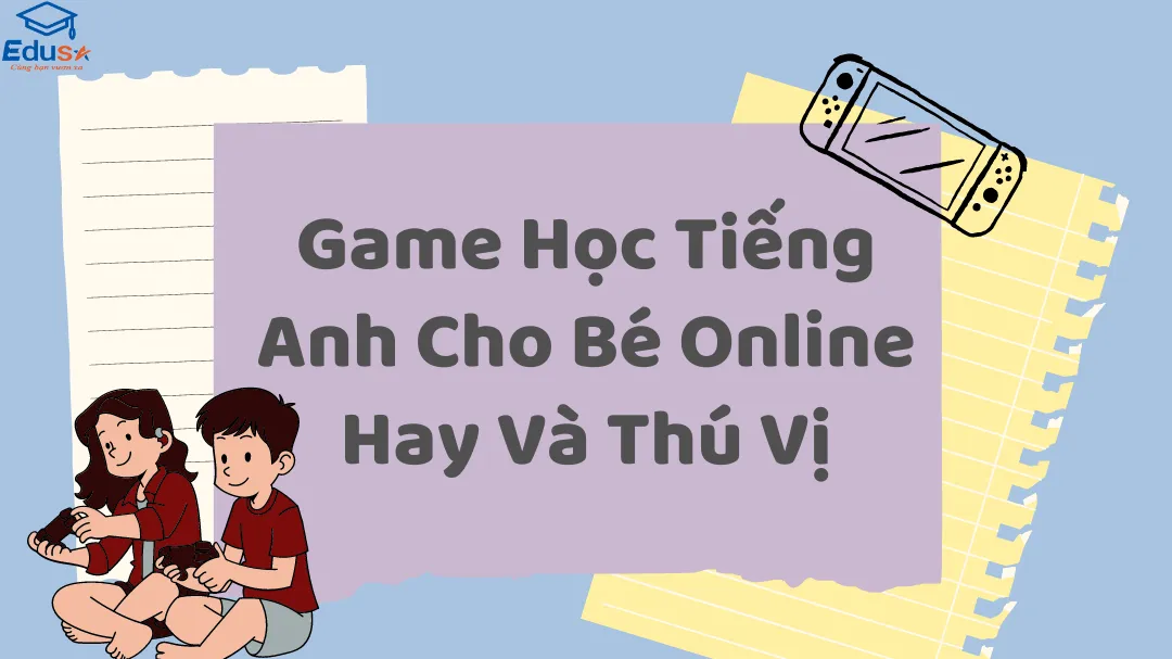 Game Học Tiếng Anh Cho Bé Online Hay Và Thú Vị