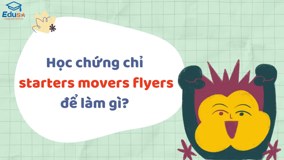 Học chứng chỉ starters movers flyers để làm gì?