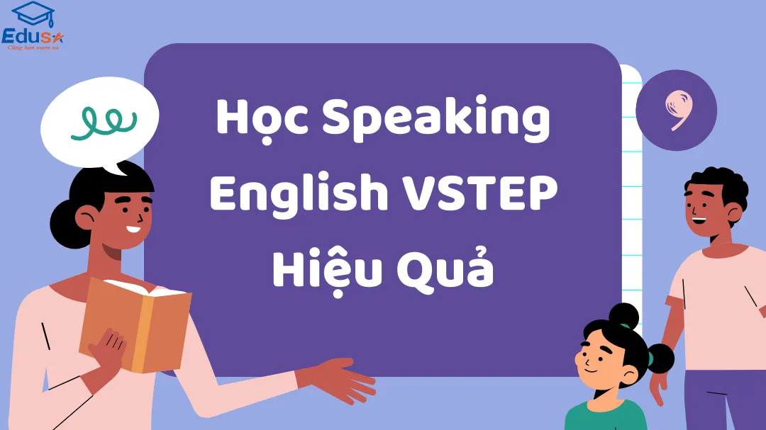 Học Speaking English VSTEP Hiệu Quả