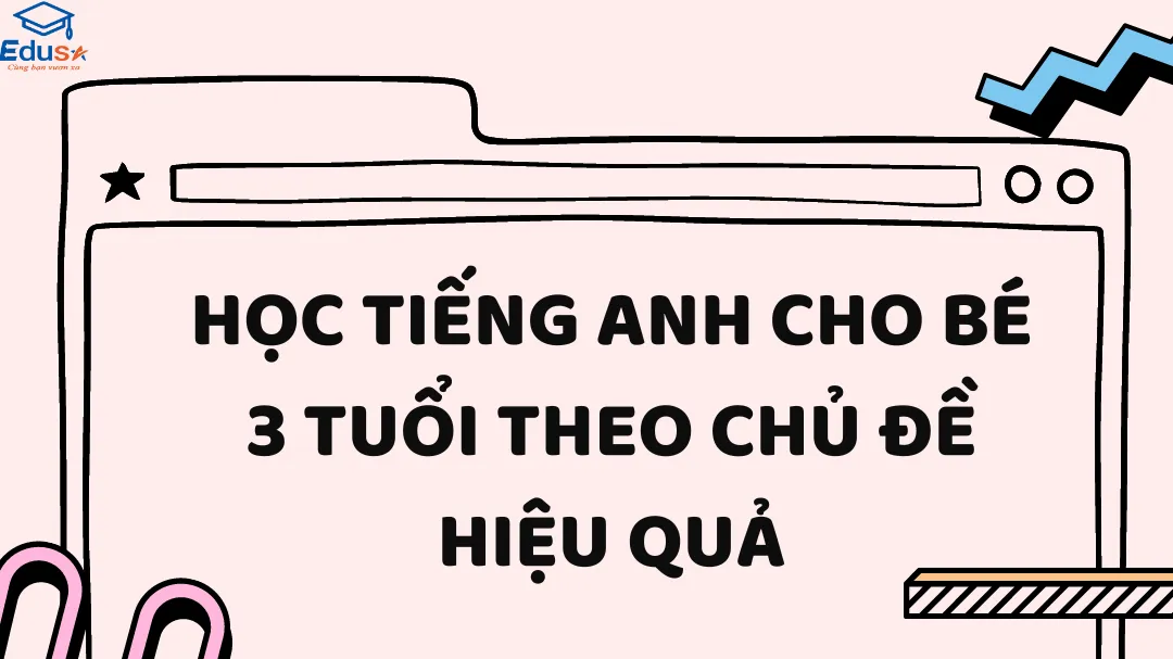 Học tiếng Anh cho bé 3 tuổi theo chủ đề hiệu quả