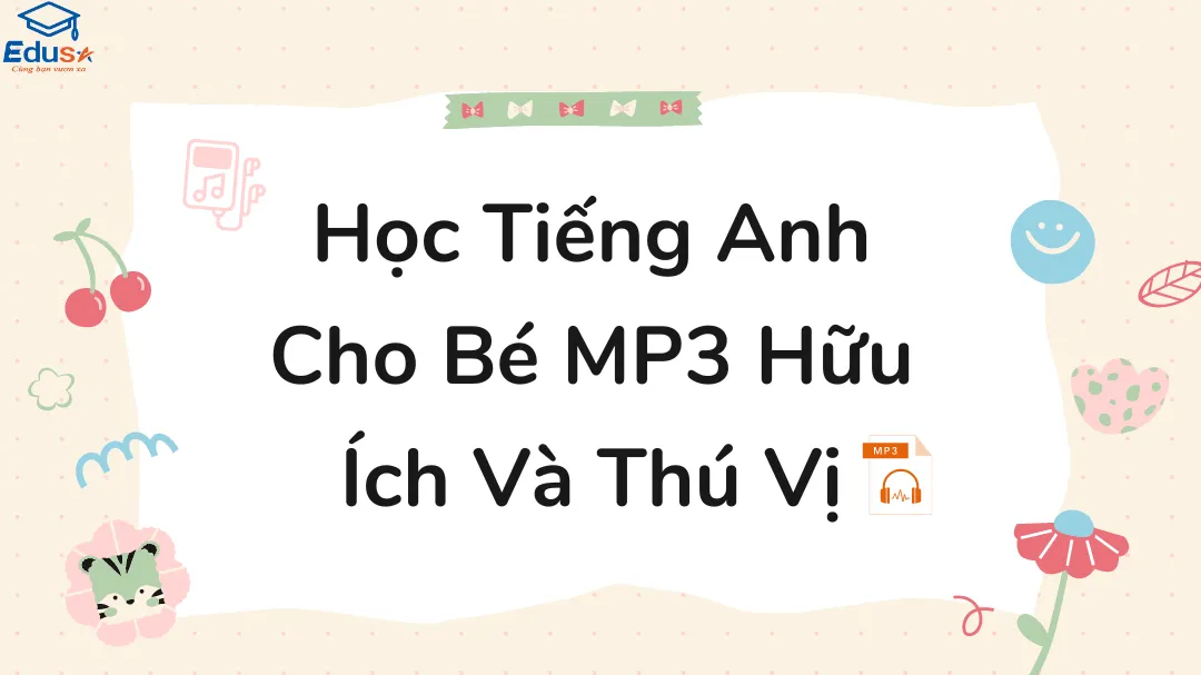 Học Tiếng Anh Cho Bé MP3 Hữu Ích Và Thú Vị