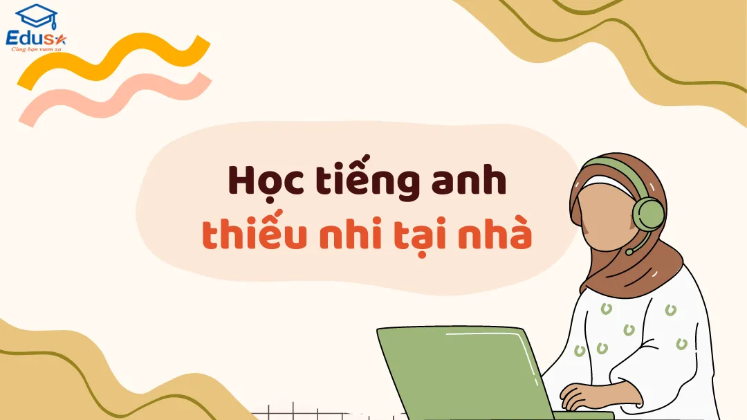 Học tiếng anh thiếu nhi tại nhà