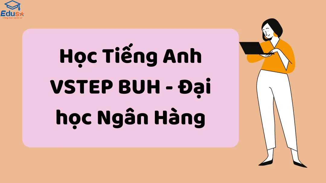 Học Tiếng Anh VSTEP BUH - Đại học Ngân Hàng