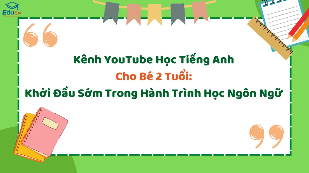 Kênh YouTube Học Tiếng Anh Cho Bé 2 Tuổi: Khởi Đầu Sớm Trong Hành Trình Học Ngôn Ngữ