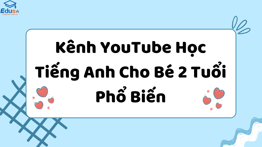 Kênh YouTube Học Tiếng Anh Cho Bé 2 Tuổi Phổ Biến