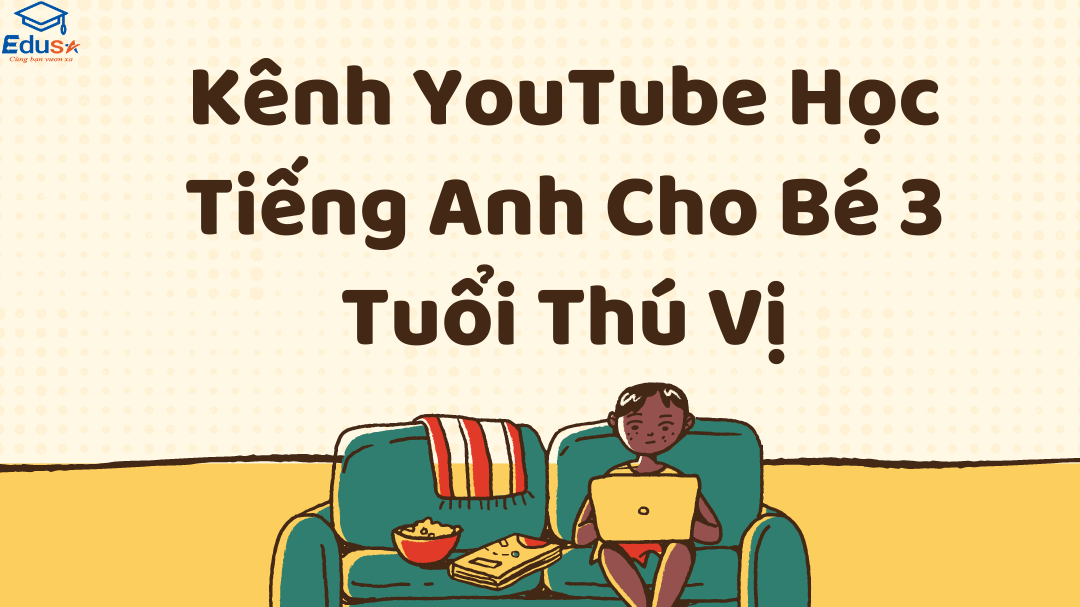 Kênh YouTube Học Tiếng Anh Cho Bé 3 Tuổi Thú Vị