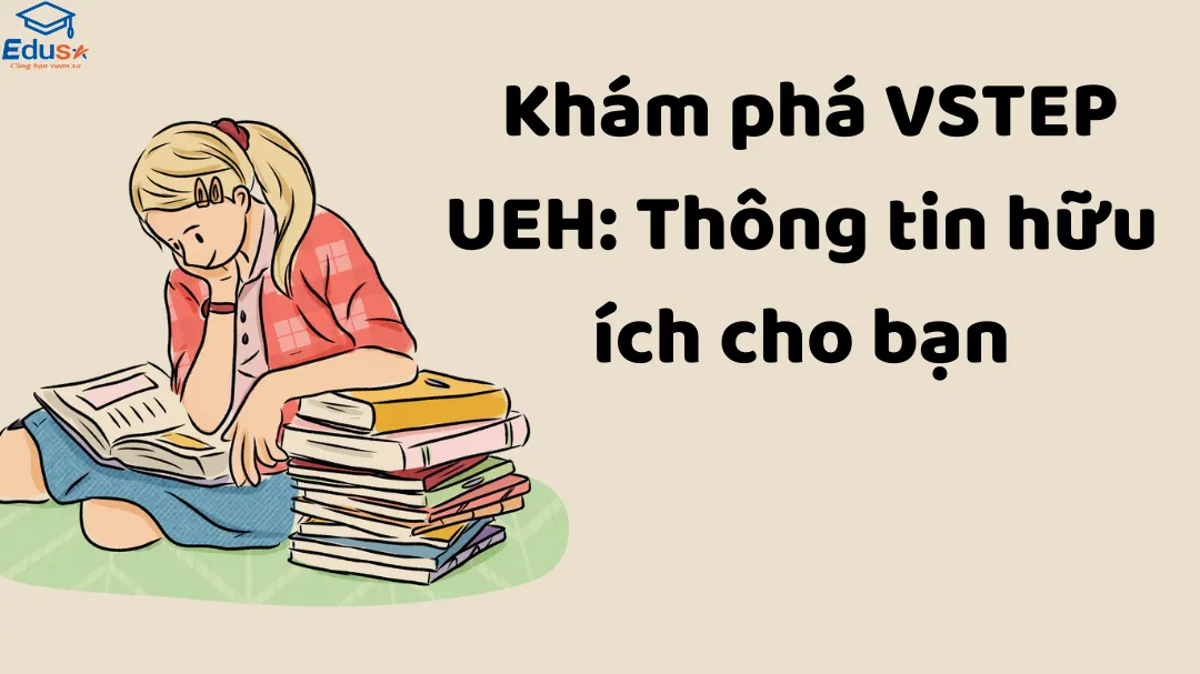  Khám phá VSTEP UEH: Thông tin hữu ích cho bạn